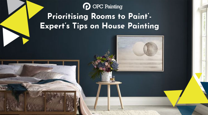 ‘Prioritising Rooms to Paint’- Expert’s Tips on House Painting