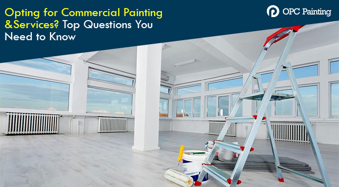 Opting for Commercial Painting & Services? Top Questions You Need to Know