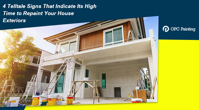 4 Telltale Signs That Indicate Its High Time to Repaint Your House Exteriors