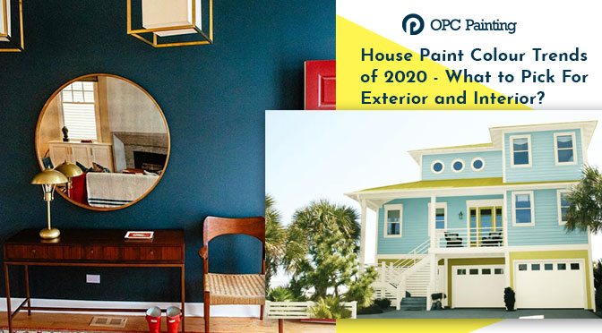 House Paint Colour Trends of 2020 – What to Pick For Exterior and Interior?