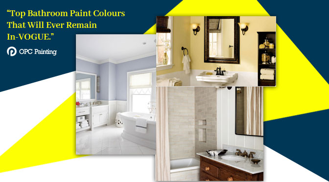 “Top Bathroom Paint Colours That Will Ever Remain In-VOGUE”