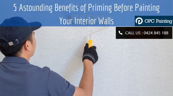 5 Astounding Benefits of Priming Before Painting Your Interior Walls