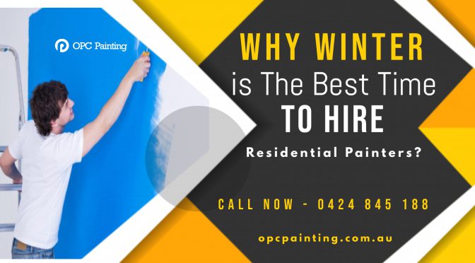 Why Winter is The Best Time To Hire Residential Painters?