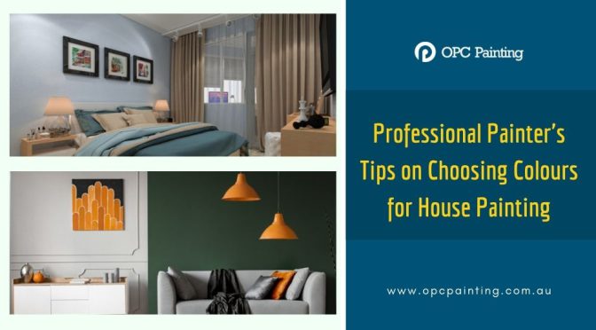 Tips from Professional Painters on Choosing Colours for House Painting